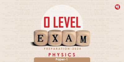 ‘O’ Level Exam Preparation-2024: Physics Paper-1