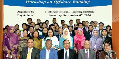 মার্কেন্টাইল ব্যাংক পিএলসির অফশোর ব্যাংকিং পলিসি অ্যান্ড অপারেশেনস কর্মশালা